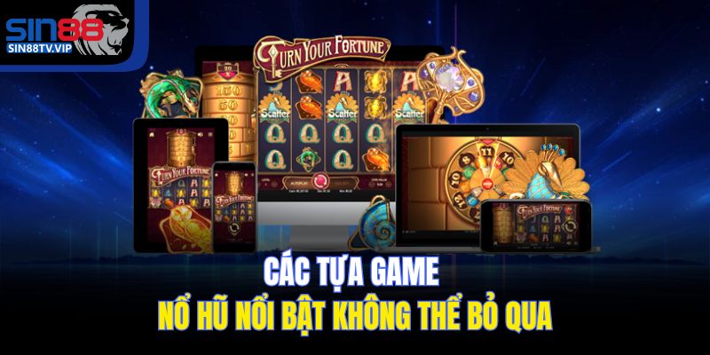 Các tựa game nổ hũ nổi bật không thể bỏ qua