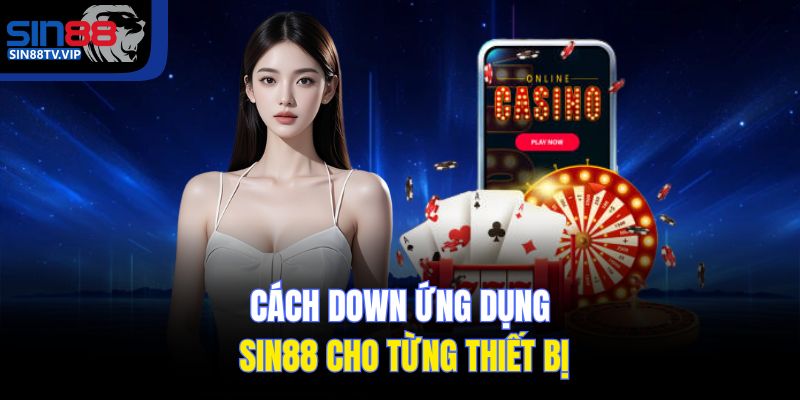 Cách down ứng dụng Sin88 cho từng thiết bị