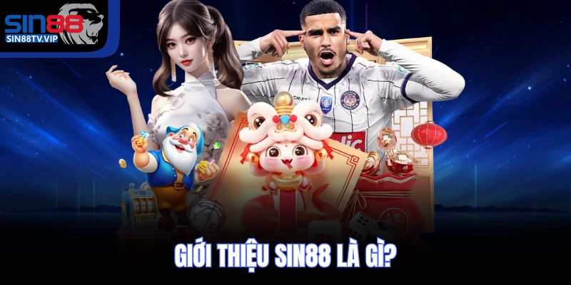 Giới thiệu Sin88 là gì?