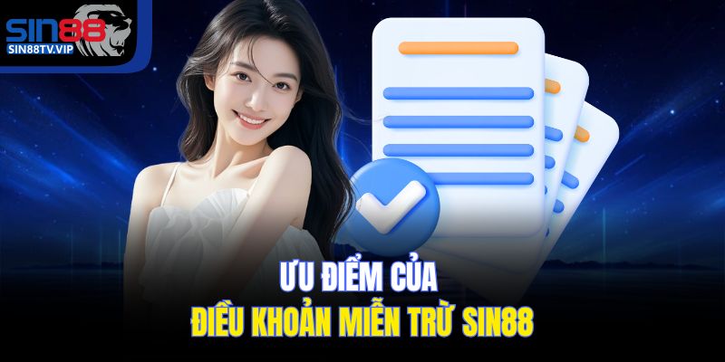 Ưu điểm của điều khoản miễn trừ Sin88